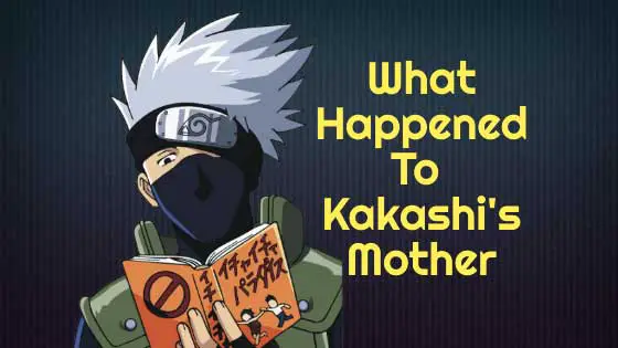 What happened to Kakashi’s Mom
