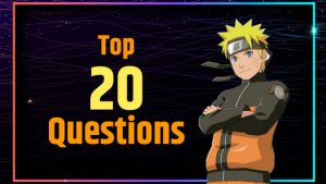 20 Answers to the Most Frequently Asked Questions About Naruto